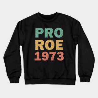 Pro Roe 1973 - Women's Rights Crewneck Sweatshirt